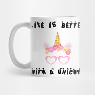 Life is better with a unicorn Funy Mug